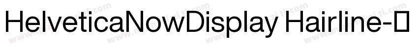 HelveticaNowDisplay Hairline字体转换